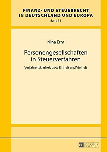 Personengesellschaften in Steuerverfahren: Verfahrensklarheit trotz Einheit und Vielheit (Finanz- und Steuerrecht in Deutschland und Europa)