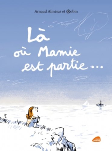 couverture de : L&agrave; o&ugrave; Mamie est partie...