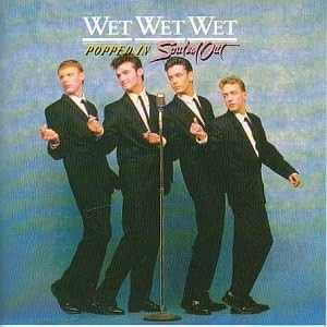 Wet Wet WetPopped in Souled Out
