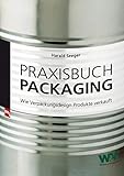 Praxisbuch Packaging: Wie Verpackungsdesign Produkte verkauft by 