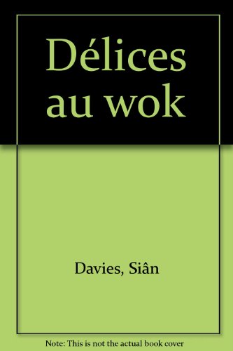 couverture de : D&eacute;lices au wok