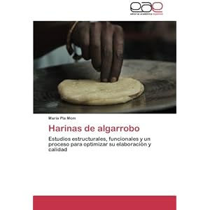 Harinas de algarrobo: Estudios estructurales, funcionales y un proceso para optimizar su elaboración y calidad