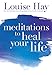 Meditations to Heal Your Life (English Edition) by 