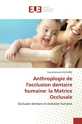 Download Anthroplogie de l'occlusion dentaire humaine: la matrice occlusale Download Anthroplogie de l'occlusion dentaire humaine: la matrice occlusale