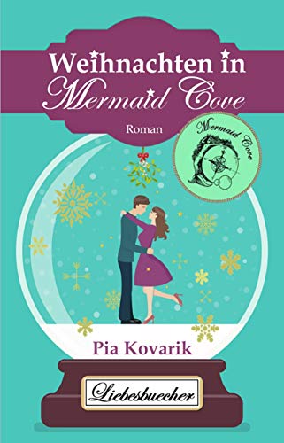 Weihnachten in Mermaid Cove (Die "Mermaid Cove"-Reihe 2) von [Kovarik, Pia]