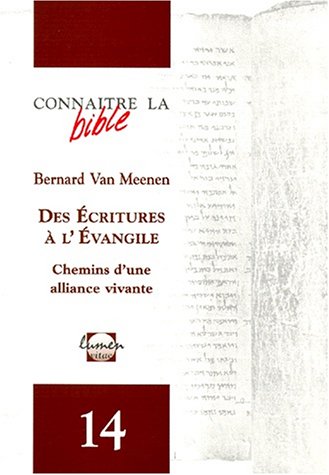 Des Ecritures à l'Evangile: Chemins d'une alliance vivante