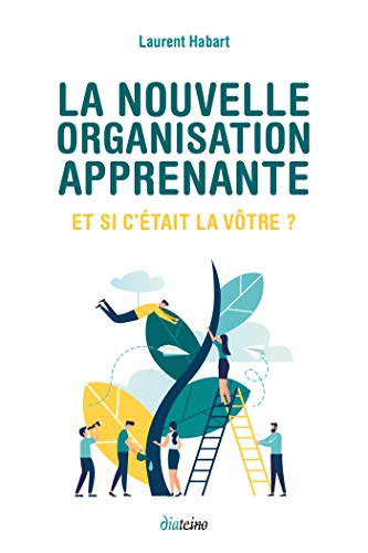 Télécharger La Nouvelle Organisation apprenante : Et si c'était la vôtre ? PDF