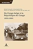 Image de Du Congo Belge À La République Du Congo: 1955-1965