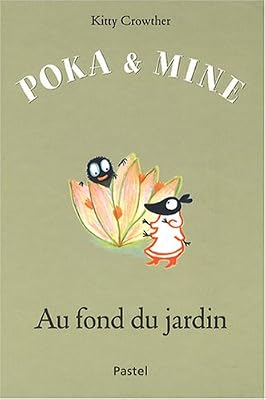 Kitty Crowther Poka Et Mine - Au Fond Du Jardin