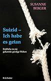 Suizid - Ich habe es getan: Einblicke in nie gekannte Welten by 