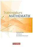 Trainingskurs Mathematik - Ausgabe 2014: Trainingskurs Mathematik - Neubearbeitung / Schülerbuch by