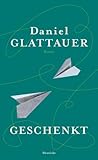 'Geschenkt: Roman' von Daniel Glattauer