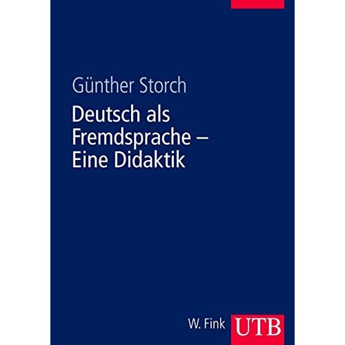 Deutsch als Fremdsprache - Eine Didaktik: Theoretische Grundlagen und praktische Unterrichtsgestaltung