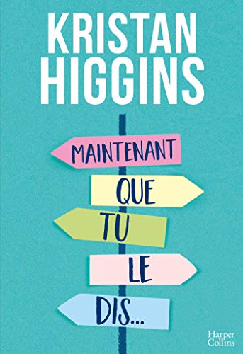 Télécharger Maintenant que tu le dis...: la nouvelle comédie de Kristan Higgins ! Livre PDF Gratuit