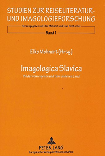 Imagologica Slavica: Bilder vom eigenen und dem anderen Land (Studien zur Reiseliteratur- und Imagologieforschung)