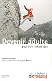 Devenir adulte : Pour être (enfin !) libre