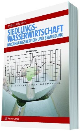 Siedlungswasserwirtschaft: Berechnungsbeispiele und Bemessung