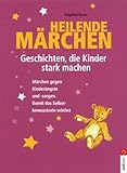 Image de Heilende Märchen – Geschichten, die Kinder stark machen: Märchen gegen Kinderängste und -sorgen