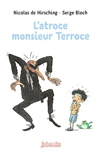 L'atroce Monsieur Terroce (J'aime lire)