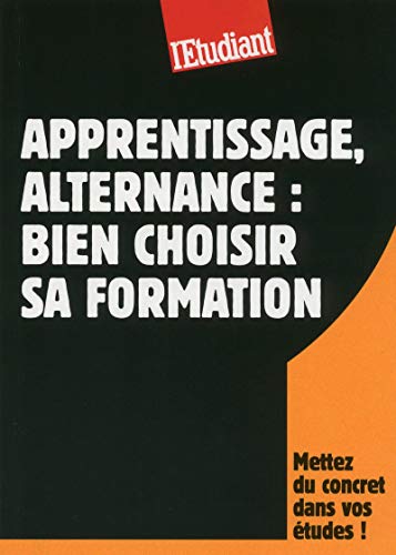 Bien choisir sa formation en apprentissage ou en alternance Bien choisir sa formation en apprentissage ou en alternance