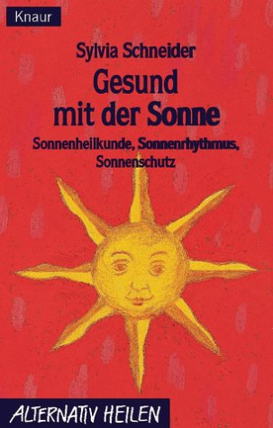 Preisvergleich Produktbild Gesund mit der Sonne. Sonnenheilkunde, Sonnenrhythmus, Sonnenschutz.