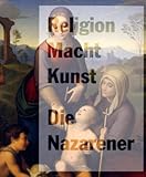 Die Nazarener: Religion. Macht. Kunst by 