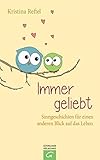 Image de Immer geliebt: Sinngeschichten für einen anderen Blick auf das Leben