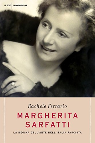 Download Margherita Sarfatti: La regina dell'arte nell'Italia fascista Download Margherita Sarfatti: La regina dell'arte nell'Italia fascista