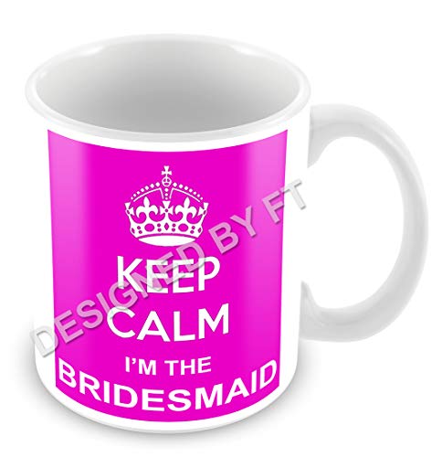 FT - Taza de cerámica blanca, de 325 ml, con diseño «Keep Calm I'm The Bridesmaid» en rosa