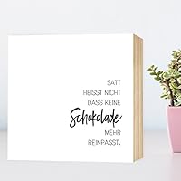 Satt heißt nicht, dass keine Schokolade Holzbild 15x15x2 zum Hinstellen Aufhängen Spruch schwarz-weißes Holz-Schild Bild Poster Aufsteller zur Deko im Büro Wohnung als Geschenk zum Geburtstag Hochzeit