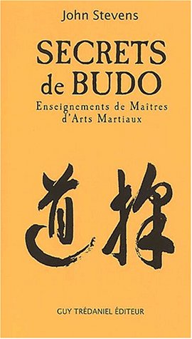 Secrets de Budo. Enseignements de maîtres d'arts martiaux en ligne