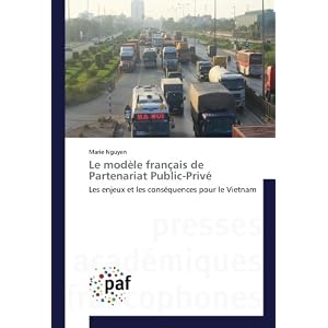 Le modele français de Partenariat Public-Prive: Les enjeux et les consequences pour le Vietnam