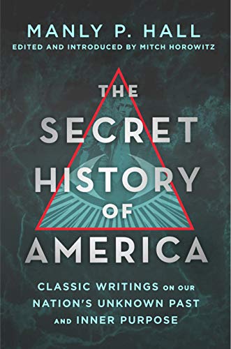The Secret History of America: Classic Writings on Our Nation's Unknown Past and Inner Purpose