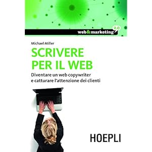 Scrivere per il web: Diventare un Web Copywriter e