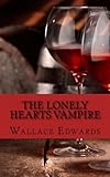 The Lonely Hearts Vampire: The Bizarre and Horrifying True Account of Serial Killer Bela Kiss by