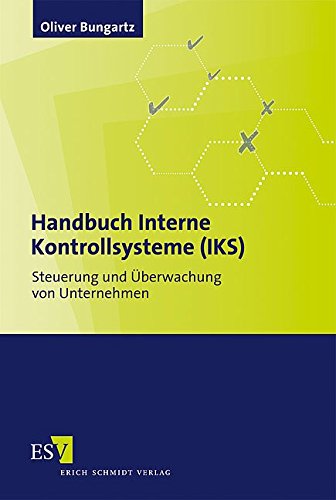 Download Handbuch Interne Kontrollsysteme (IKS): Steuerung und Überwachung von Unternehmen Download Handbuch Interne Kontrollsysteme (IKS): Steuerung und Überwachung von Unternehmen