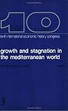 Image de Growth and Stagnation in the Mediterranean World in the 19th and 20th Centuries: Proceedings Tenth International Economic History Congress Leuven, Aug