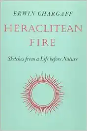Heraclitean Fire: Sketches from a Life Before Nature