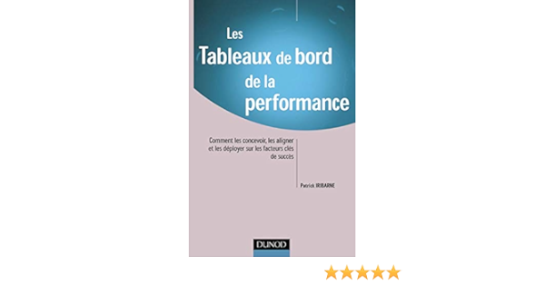 Amazon Fr Les Tableaux De Bord De La Performance Iribarne Patrick Livres