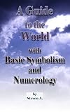 Image de A Guide to the World with Basic Symbolism and Numerology