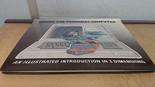 Inside the Personal Computer: A Pop up Guide: An Illustrated Introduction in 3 Dimensions