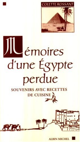 ⤂Télécharger⤃ Mémoires d' une Egypte perdue : souvenirs avec recettes de cuisine Livre PDF Gratuit