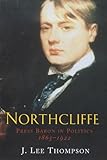 Image de Northcliffe: Press Baron in Politics, 1865-1922