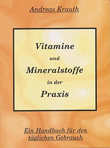 Download Vitamine und Mineralstoffe in der Praxis. Ein Handbuch für den täglichen Gebrauch Download Vitamine und Mineralstoffe in der Praxis. Ein Handbuch für den täglichen Gebrauch