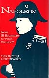 Napoleon: From 18 Brumaire to Tilsit, 1799-1807 Napoleon: From 18 Brumaire to Tilsit, 1799-1807