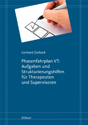 Download Phasenfahrplan VT: Aufgaben und Strukturierungshilfen für Therapeuten und Supervisoren Download Phasenfahrplan VT: Aufgaben und Strukturierungshilfen für Therapeuten und Supervisoren