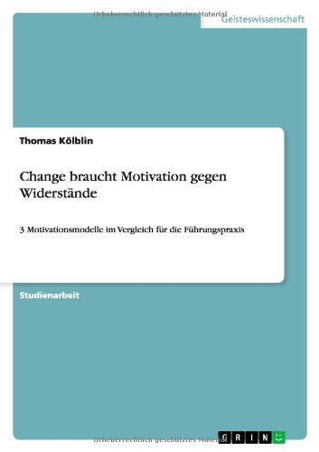 Change braucht Motivation gegen Widerstände: 3 Motivationsmodelle im Vergleich für die Führungspraxis