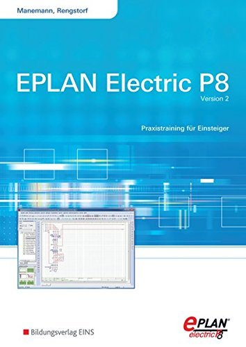 EPLAN electric P8 - Version 2: Praxistraining für Einsteiger by Stefan Manemann (2011-04-07)