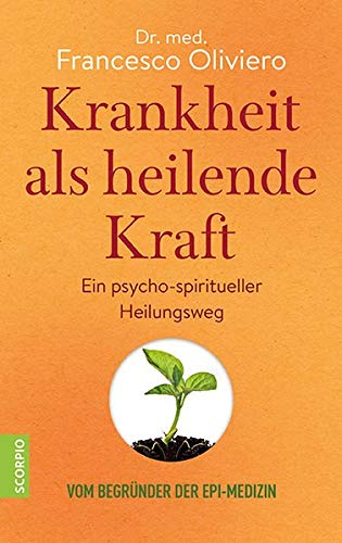 Krankheit als heilende Kraft: Ein psycho-spiritueller Heilungsweg