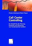 Call Center Controlling: Ein Modell für die Planung, Kontrolle und Steuerung von Kundenservice-Centern